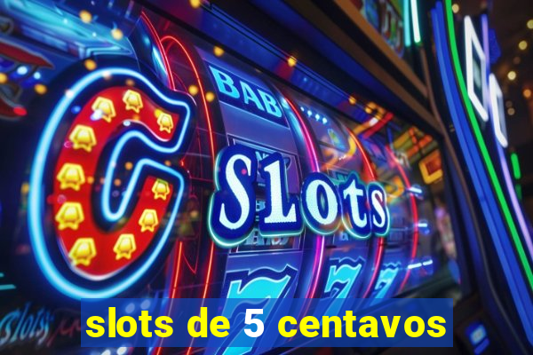 slots de 5 centavos